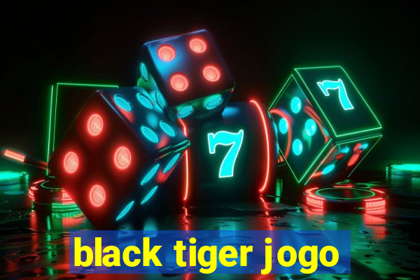 black tiger jogo